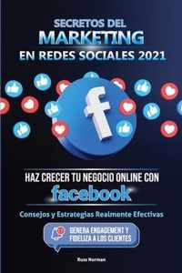 Secretos del Marketing en Redes Sociales 2021: Haz Crecer tu Negocio Online con Facebook