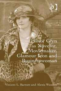 Elinor Glyn as Novelist, Moviemaker, Glamour Icon and Businesswoman