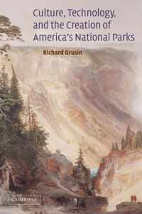 Culture, Technology, and the Creation of America's National Parks