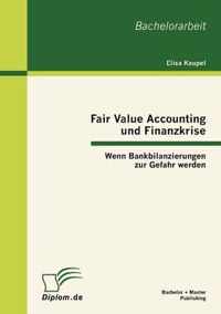 Fair Value Accounting und Finanzkrise