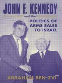 John F. Kennedy and the Politics of Arms Sales to Israel