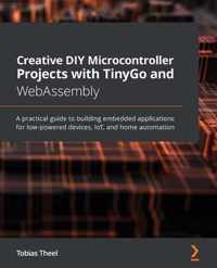 Creative DIY Microcontroller Projects with TinyGo and WebAssembly