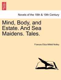 Mind, Body, and Estate. and Sea Maidens. Tales.