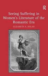 Seeing Suffering in Women's Literature of the Romantic Era