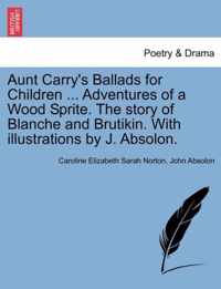 Aunt Carry's Ballads for Children Adventures of a Wood Sprite