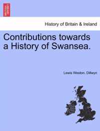 Contributions Towards a History of Swansea.