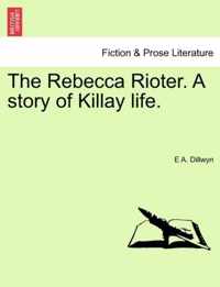 The Rebecca Rioter. a Story of Killay Life.