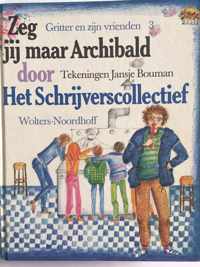 Zeg jij maar Archibald. Hardcover. Het Schrijverscollectief.