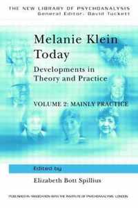 Melanie Klein Today, Volume 2: Mainly Practice: Developments in Theory and Practice