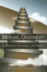 Michael Oakeshott on Religion, Aesthetics, and Politics