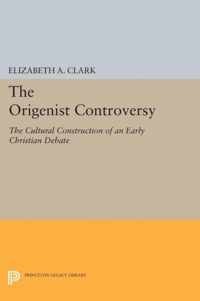 The Origenist Controversy - The Cultural Construction of an Early Christian Debate