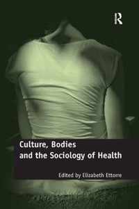 Culture, Bodies and the Sociology of Health