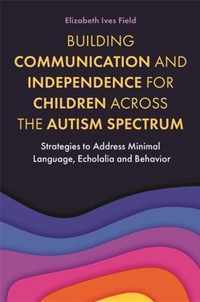 Building Communication and Independence for Children Across the Autism Spectrum