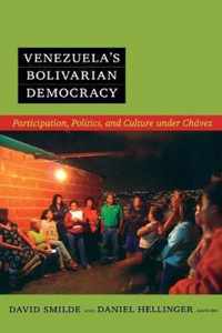 Venezuela's Bolivarian Democracy: Participation, Politics, and Culture under Chávez