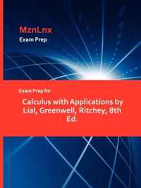 Exam Prep for Calculus with Applications by Lial, Greenwell, Ritchey, 8th Ed.