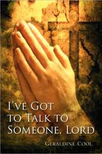 I've Got to Talk to Someone, Lord