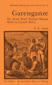 Garenganze or Seven Years Pioneer Mission Work in Central Africa