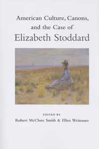 American Culture, Canons, and the Case of Elizabeth Stoddard