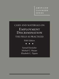 Cases and Materials on Employment Discrimination, the Field as Practiced