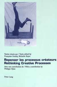 Repenser les processus créateurs- Rethinking Creative Processes