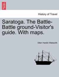 Saratoga. the Battle-Battle Ground-Visitor's Guide. with Maps.