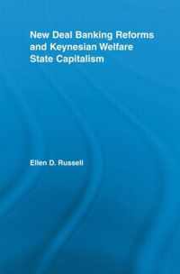 New Deal Banking Reforms and Keynesian Welfare State Capitalism