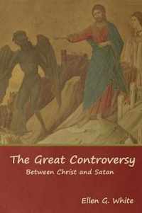 The Great Controversy; Between Christ and Satan