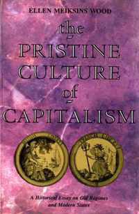 The Pristine Culture of Capitalism A Historical Essay on Old Regimes and Modern States An Historical Essay on Old Regimes and Modern States