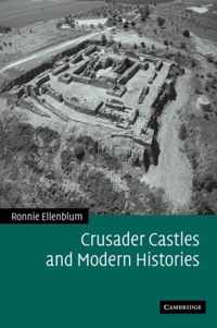 Crusader Castles and Modern Histories