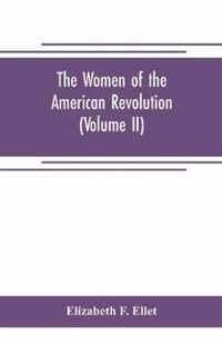 The women of the American revolution (Volume II)