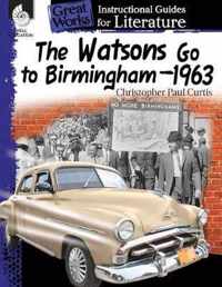 The Watsons Go to Birmingham 1963: An Instructional Guide for Literature