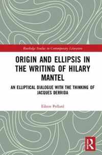 Origin and Ellipsis in the Writing of Hilary Mantel