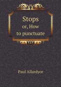 Stops or, How to punctuate