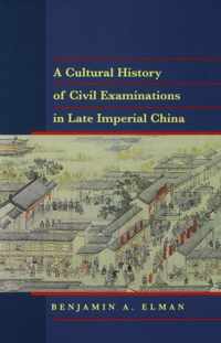 A Cultural History of Civil Examinations in Late Imperial China