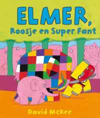 Elmer - Elmer, Roosje en Super Fant