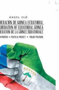 La Liberacion de Guinea Ecuatorial the Liberation of Equatorial Guinea La Liberation de la Guinee Equatoriale