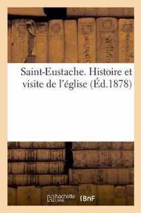 Saint-Eustache. Histoire Et Visite de l'Eglise