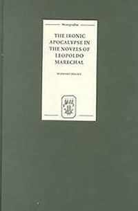 The Ironic Apocalypse in the Novels of Leopoldo Marechal