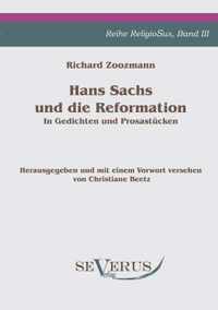 Hans Sachs und die Reformation - In Gedichten und Prosastucken. Aus Fraktur ubertragen.