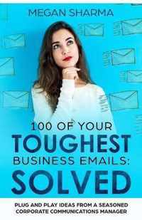 100 of Your Toughest Business Emails: Solved