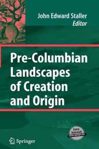 Pre-Columbian Landscapes of Creation and Origin