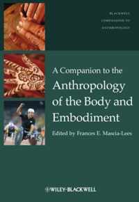 A Companion to the Anthropology of the Body and Embodiment