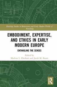 Embodiment, Expertise, and Ethics in Early Modern Europe