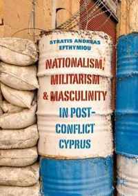 Nationalism, Militarism and Masculinity in Post-Conflict Cyprus