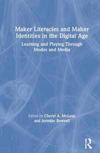 Maker Literacies and Maker Identities in the Digital Age