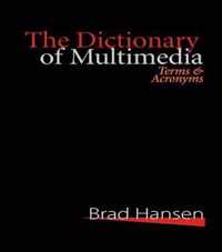 The Dictionary of Multimedia 1999: Terms and Acronyms