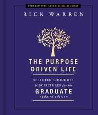 The Purpose Driven Life Selected Thoughts and Scriptures for the Graduate