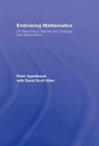 Embracing Mathematics: On Becoming a Teacher and Changing with Mathematics