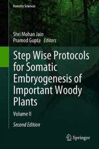 Step Wise Protocols for Somatic Embryogenesis of Important Woody Plants