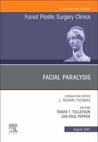 Facial Paralysis, An Issue of Facial Plastic Surgery Clinics of North America